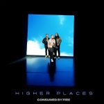 Consumed By Fire – "Higher Places"