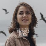 Carly Ann Taylor – "Why Should I Worry"