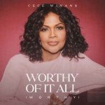 CeCe Winans – "Worthy Of It All (Worthy)"