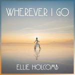 Ellie Holcomb - "Wherever I Go"