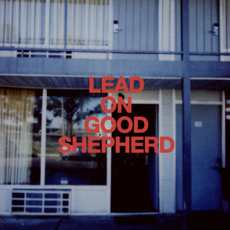 Lead On Good Shepherd - Lead On Good Shepherd